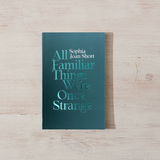 All Familiar Things Were Once Strange - book