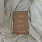 This Was Meant To Find You (When You Needed It Most) - book